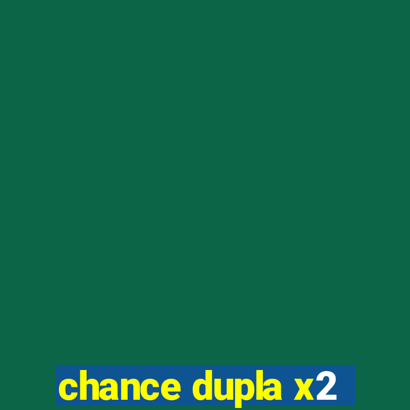 chance dupla x2