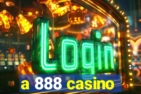 a 888 casino