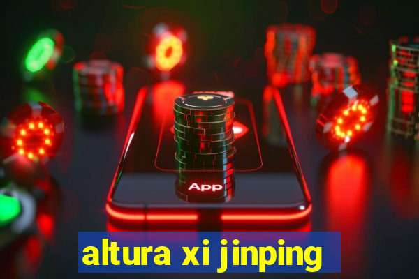 altura xi jinping