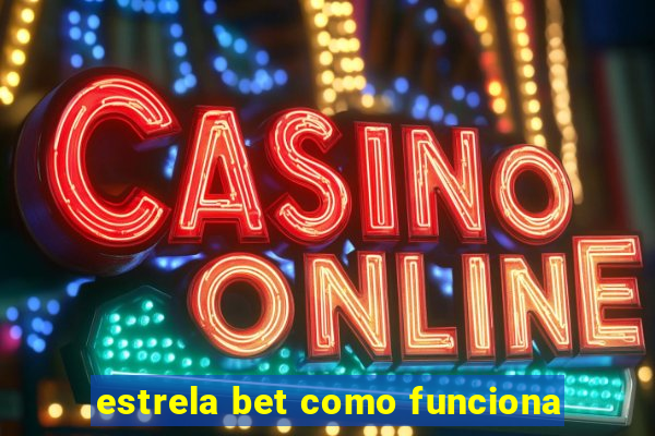 estrela bet como funciona