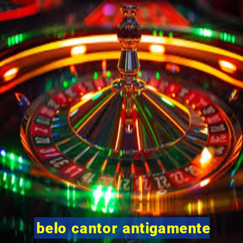 belo cantor antigamente