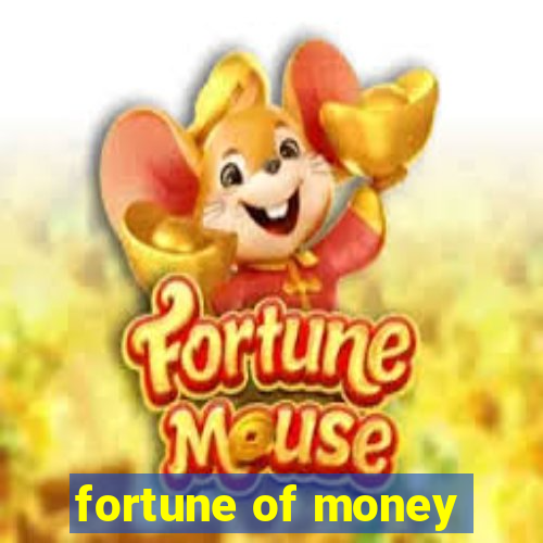 fortune of money