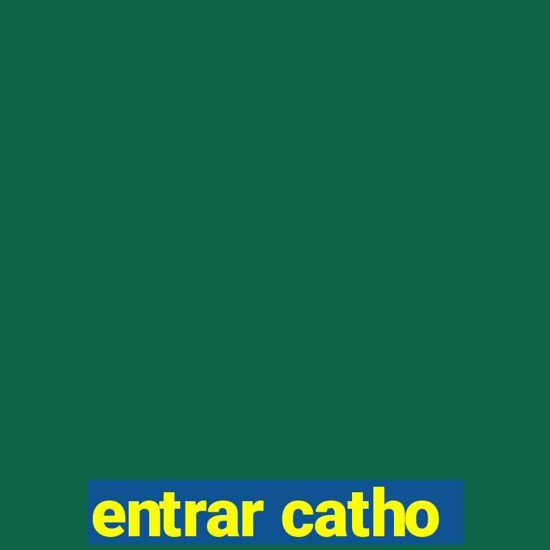 entrar catho