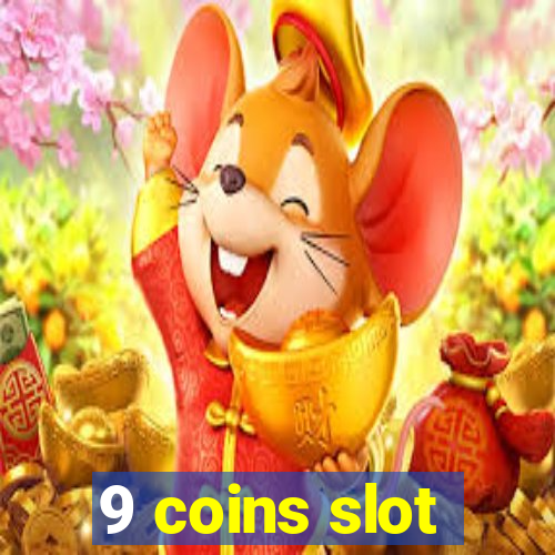 9 coins slot