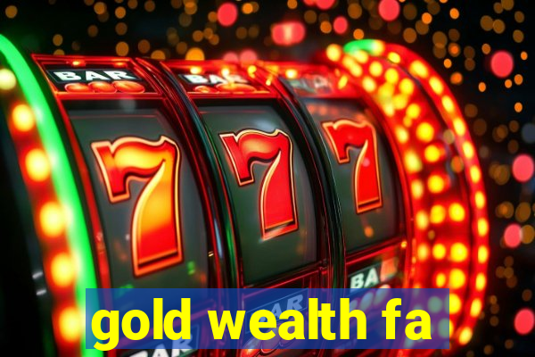 gold wealth fa