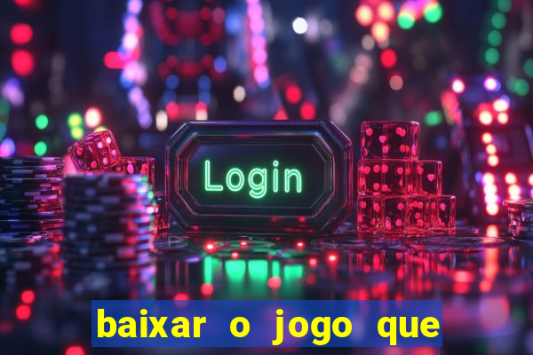 baixar o jogo que mudou a história