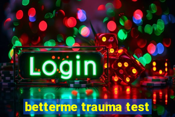 betterme trauma test