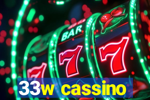 33w cassino