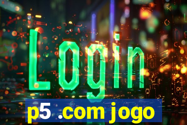 p5 .com jogo