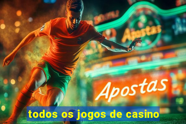 todos os jogos de casino