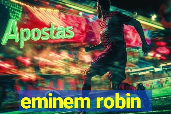 eminem robin