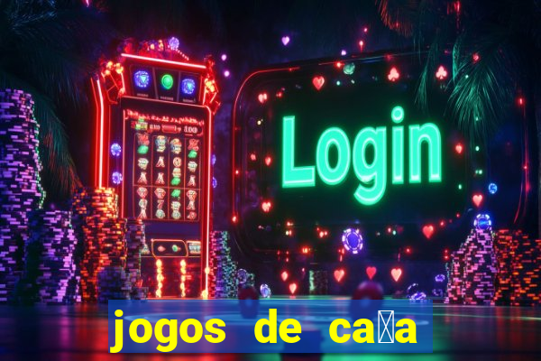 jogos de ca莽a niquel gratis