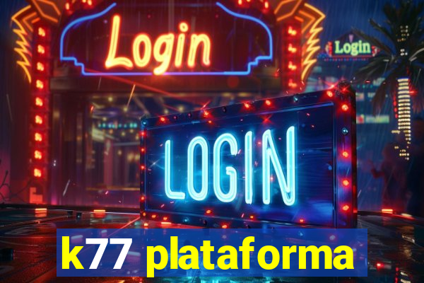 k77 plataforma