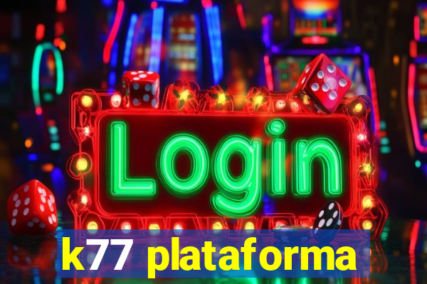 k77 plataforma