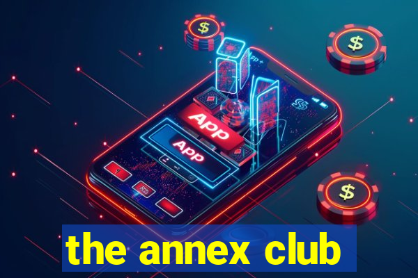 the annex club