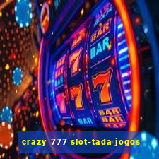 crazy 777 slot-tada jogos