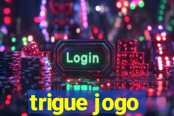 trigue jogo