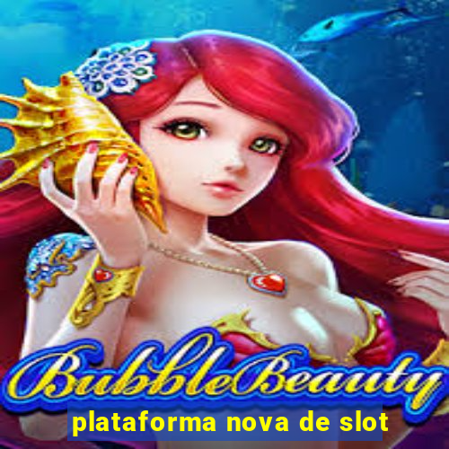 plataforma nova de slot