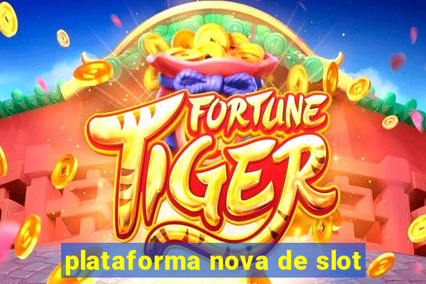 plataforma nova de slot