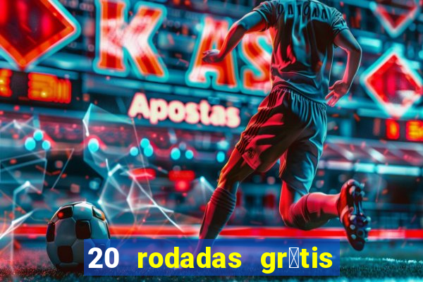 20 rodadas gr谩tis betano hoje