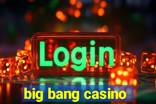 big bang casino