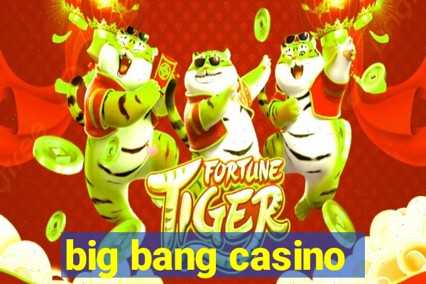 big bang casino