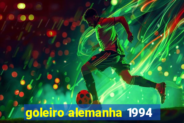 goleiro alemanha 1994