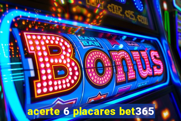 acerte 6 placares bet365