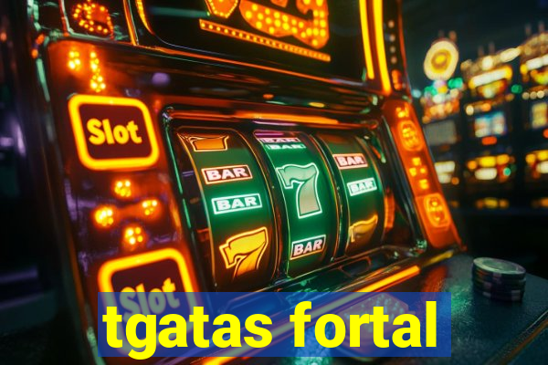 tgatas fortal