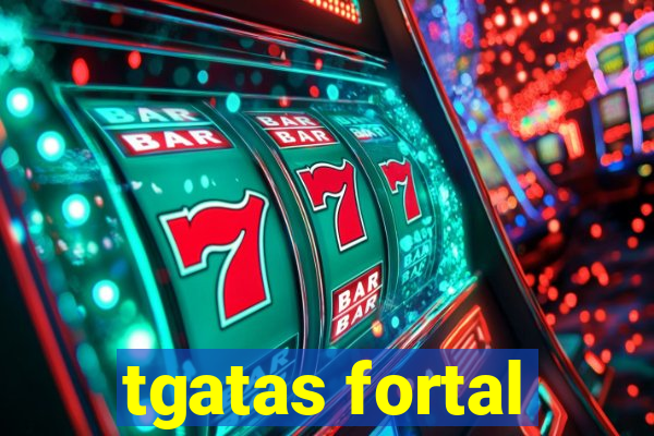 tgatas fortal