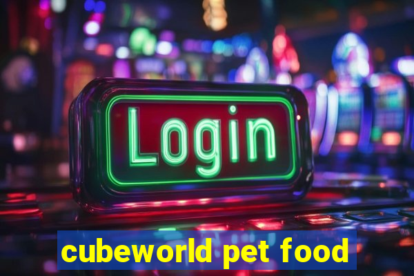 cubeworld pet food