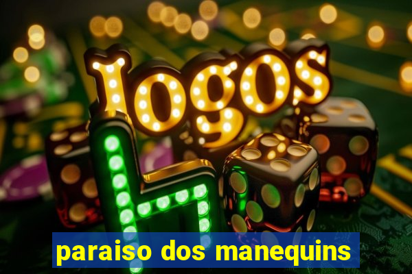 paraiso dos manequins