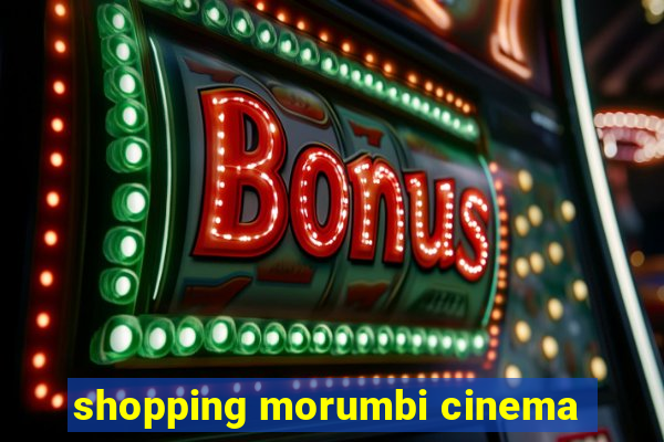 shopping morumbi cinema