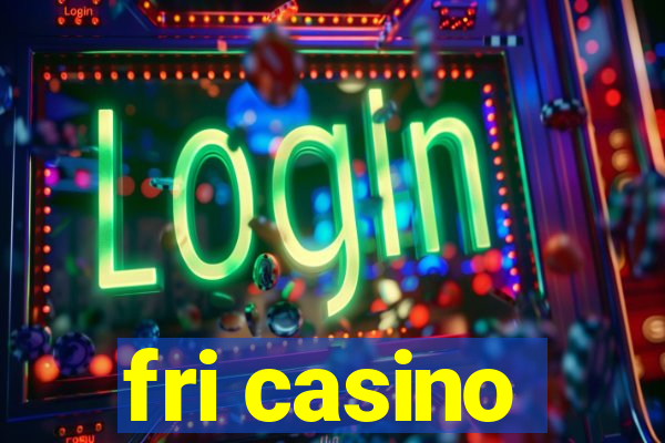 fri casino