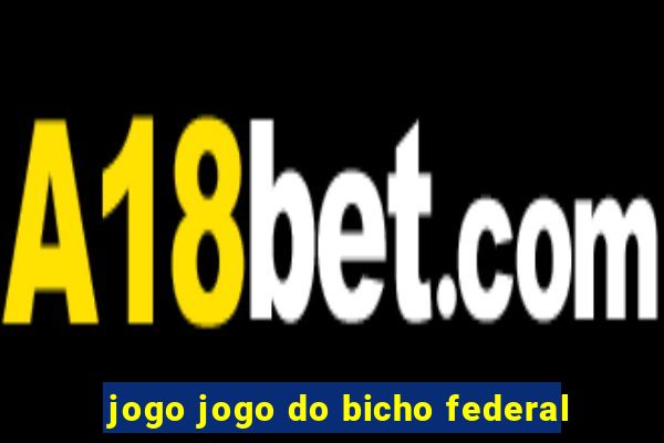 jogo jogo do bicho federal