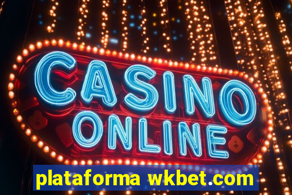 plataforma wkbet.com