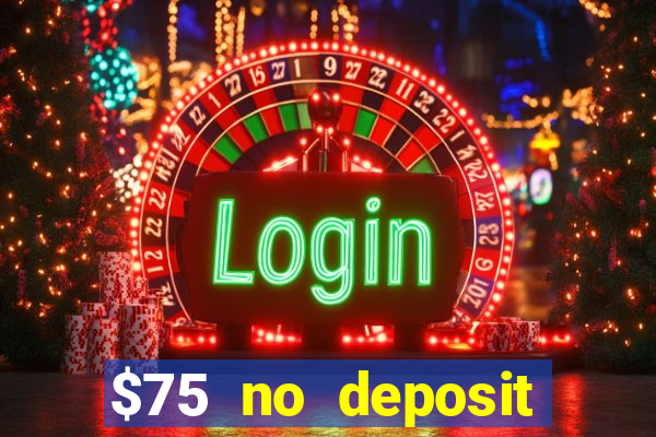 $75 no deposit bonus code sunrise casino