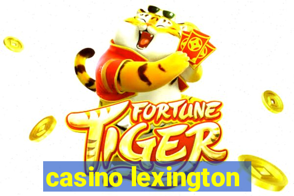 casino lexington