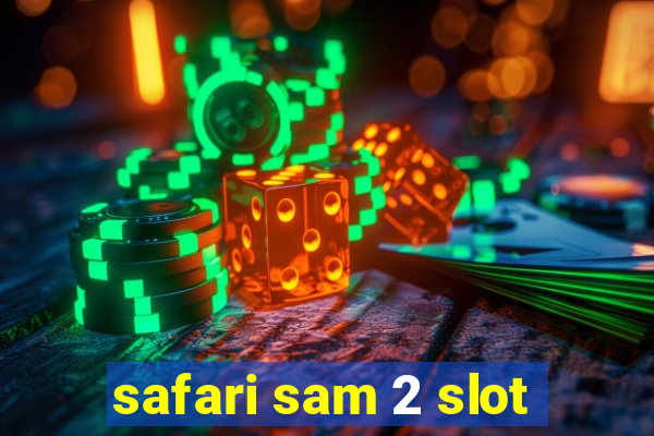 safari sam 2 slot