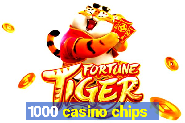 1000 casino chips