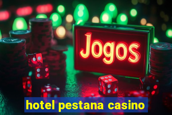 hotel pestana casino