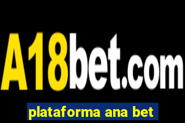 plataforma ana bet