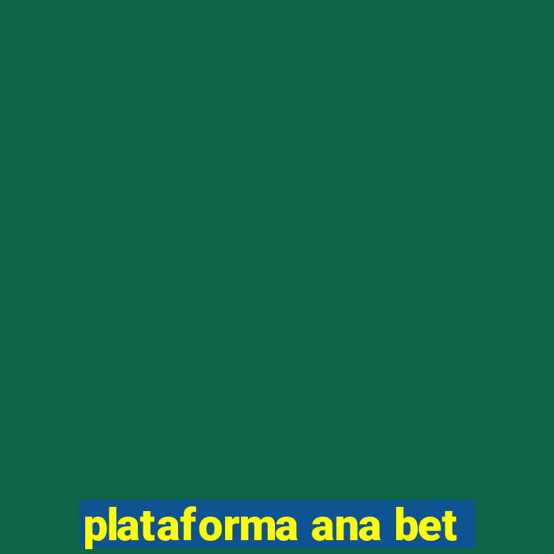 plataforma ana bet