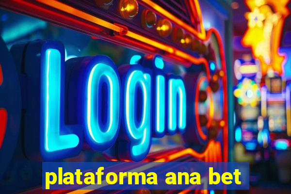 plataforma ana bet