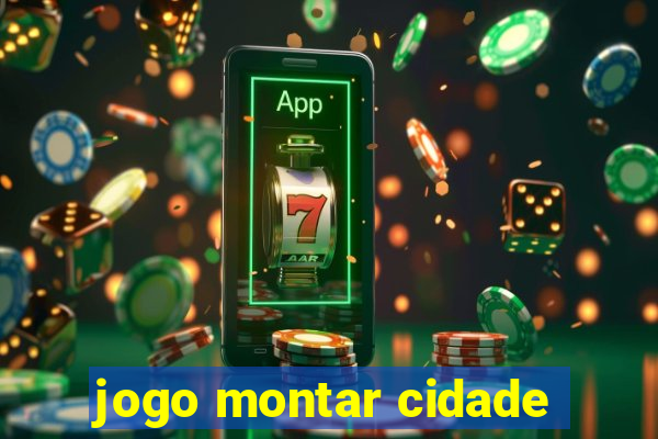 jogo montar cidade