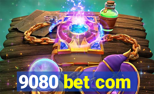 9080 bet com