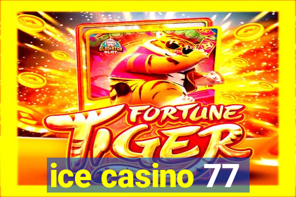 ice casino 77