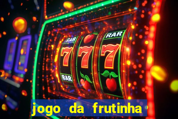 jogo da frutinha de ganhar dinheiro