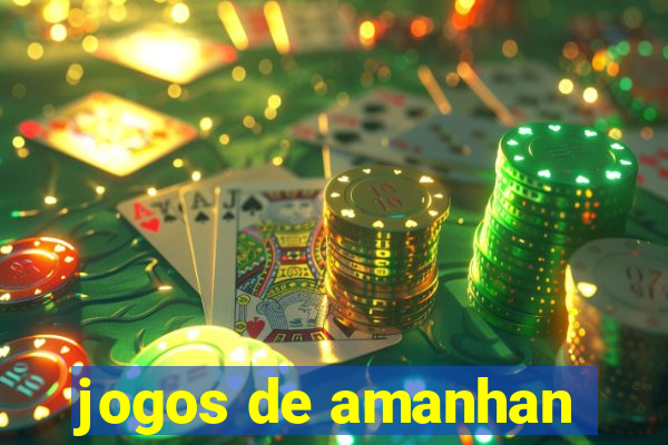 jogos de amanhan