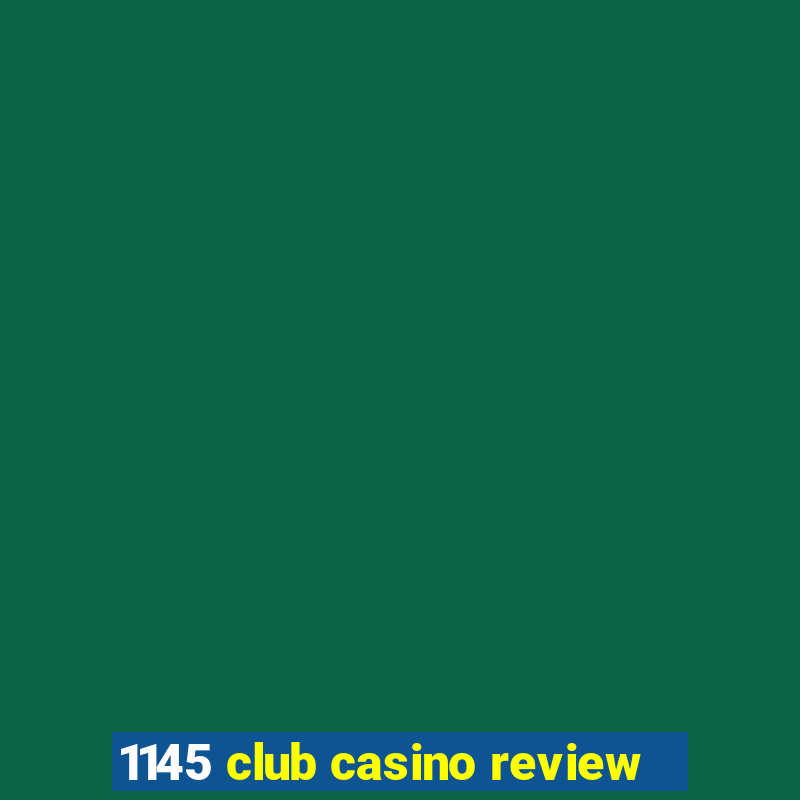 1145 club casino review